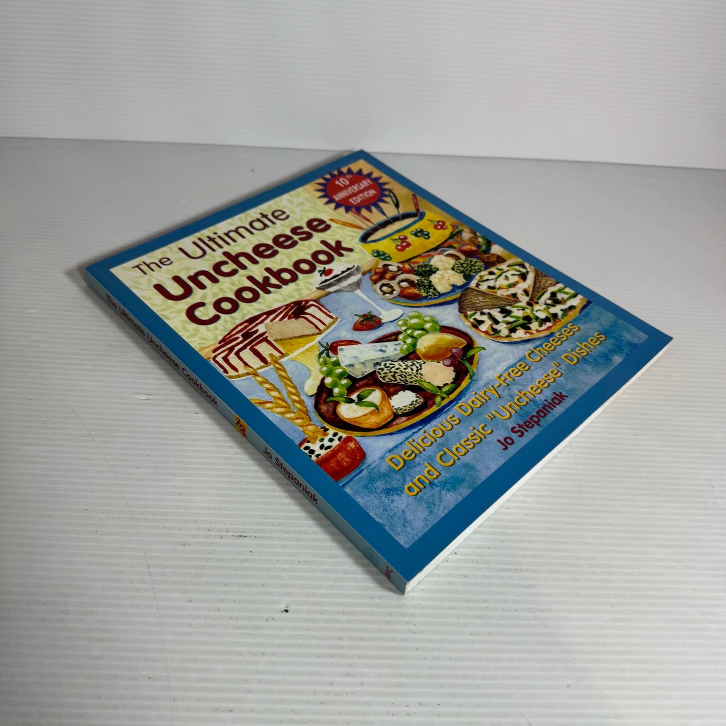 The Ultimate Uncheese Cookbook : Delicious Dairy-Free Cheeses and Classic "Uncheese" Dishes - Jo Stepaniak