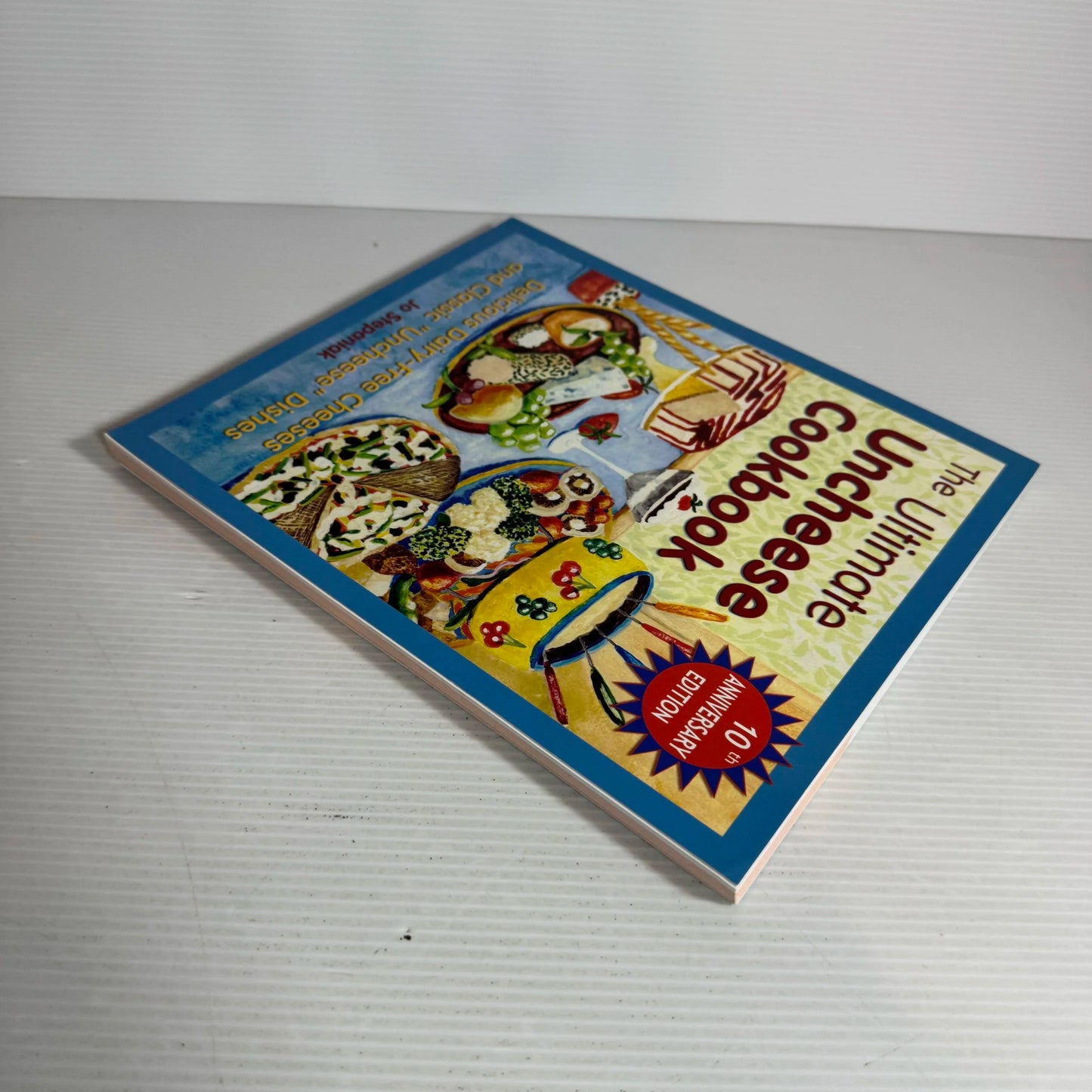The Ultimate Uncheese Cookbook : Delicious Dairy-Free Cheeses and Classic "Uncheese" Dishes - Jo Stepaniak