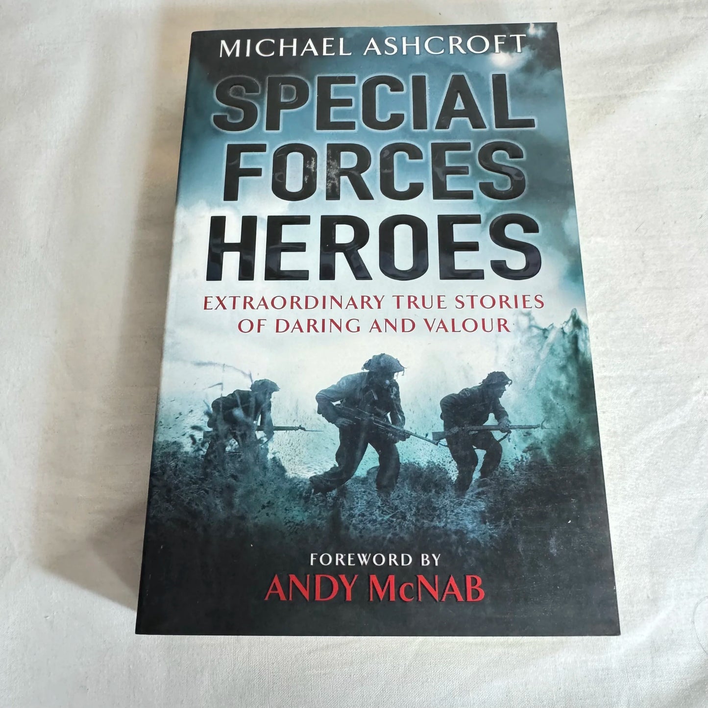 Special Forces Heroes : Extraordinary True Stories of Daring and Valour - Michael Ashcroft