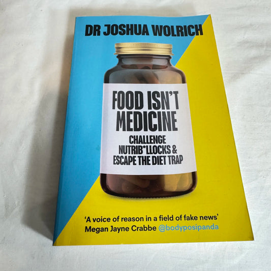 Food Isn't Medicine - Dr Joshua Wolrich
