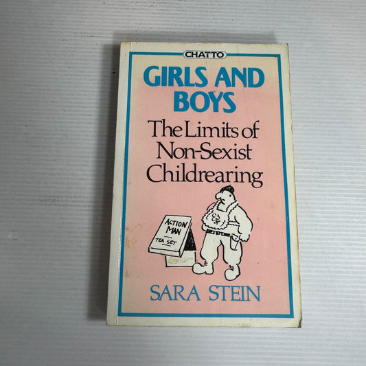 Girls and Boys : The Limits of Non-Sexist Childrearing - Sara Stein