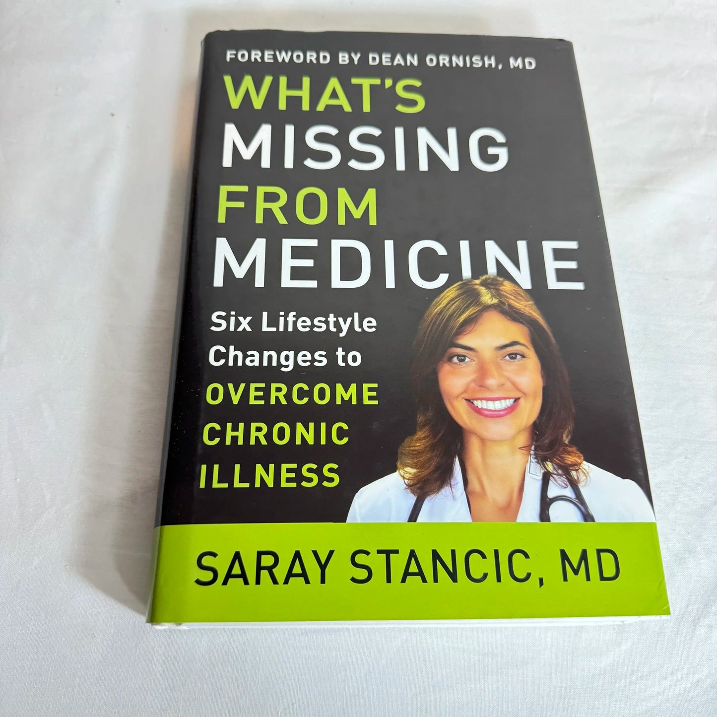 What's Missing From Medicine : Six Lifestyle Changes to Overcome Chronic Illness - Saray Stancic, MD