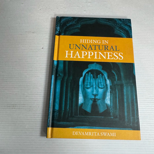 Hiding in Unnatural Happiness - Devamrita Swami