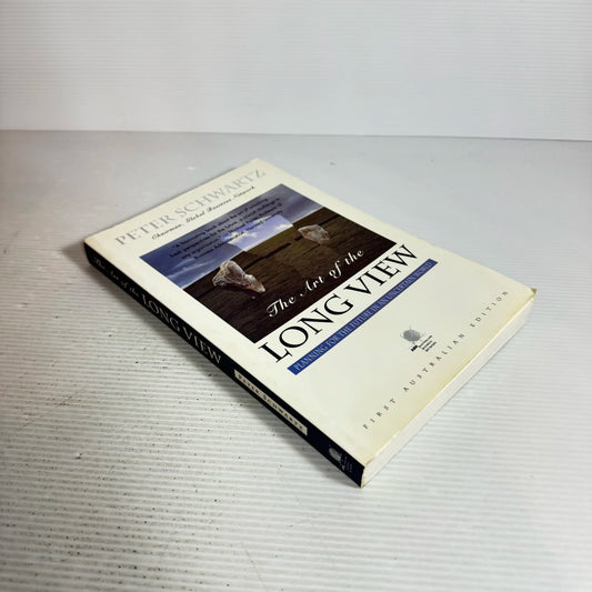 The Art Of The Long View: Planning For The Future In An Uncertain World - Peter Schwartz