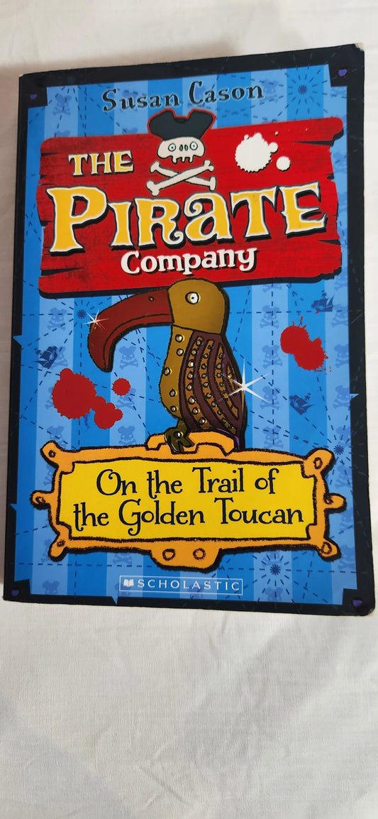 The Pirate Company : On the Trail of the Golden Toucan - Susan Cason
