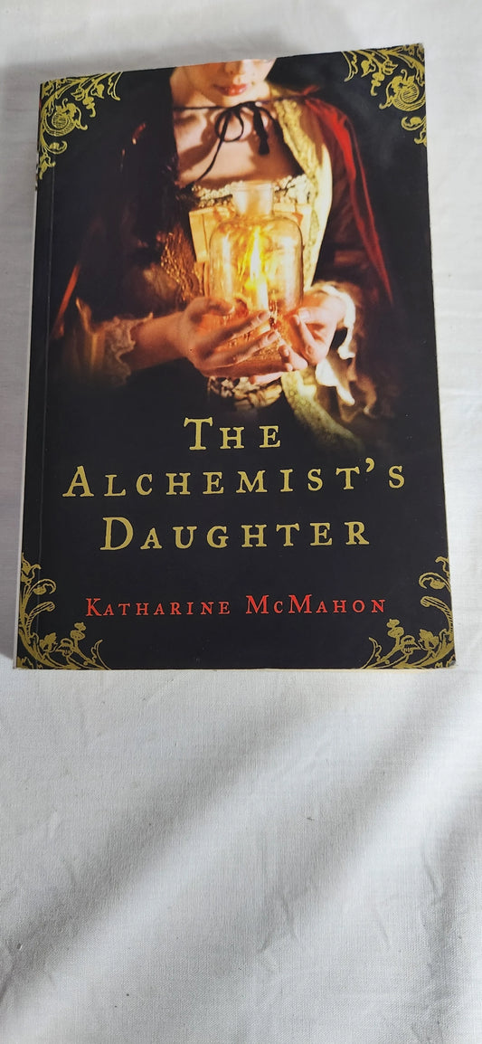 The Alchemist's Daughter - Katharine McMahon