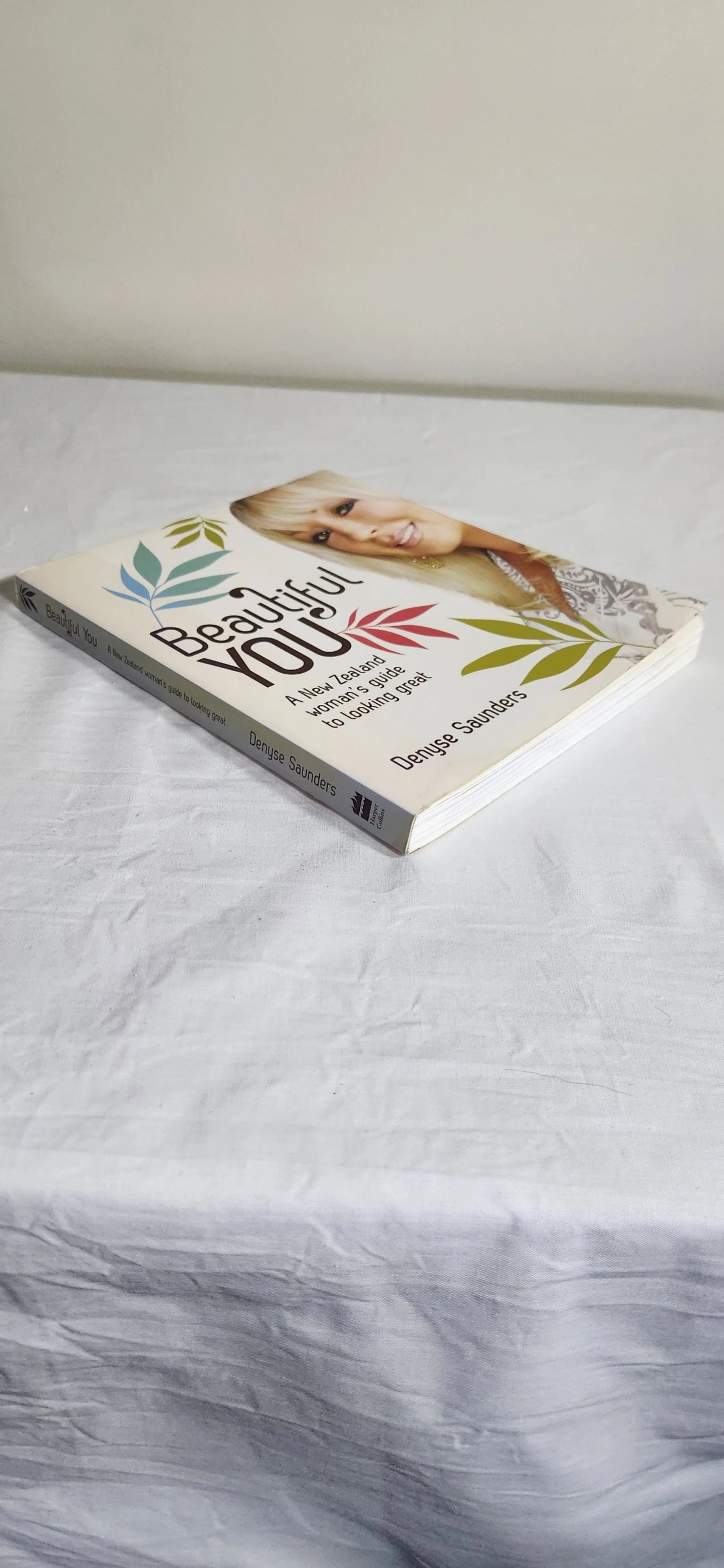 Beautiful You - A New Zealand Woman's Guide to Looking Great - Denyse Saunders