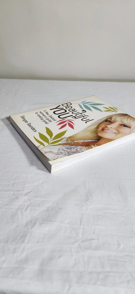 Beautiful You - A New Zealand Woman's Guide to Looking Great - Denyse Saunders