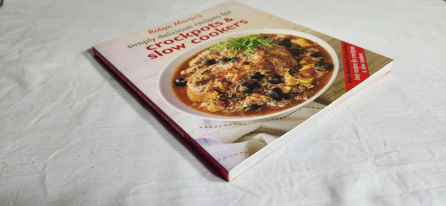 Robyn Martin's Simply Delicious Recipes for Crockpots & Slow Cookers