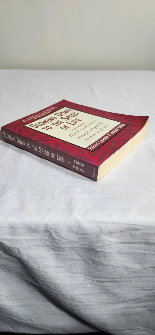 Slowing Down To The Speed Of Life - Richard Carlson & Joseph Bailey