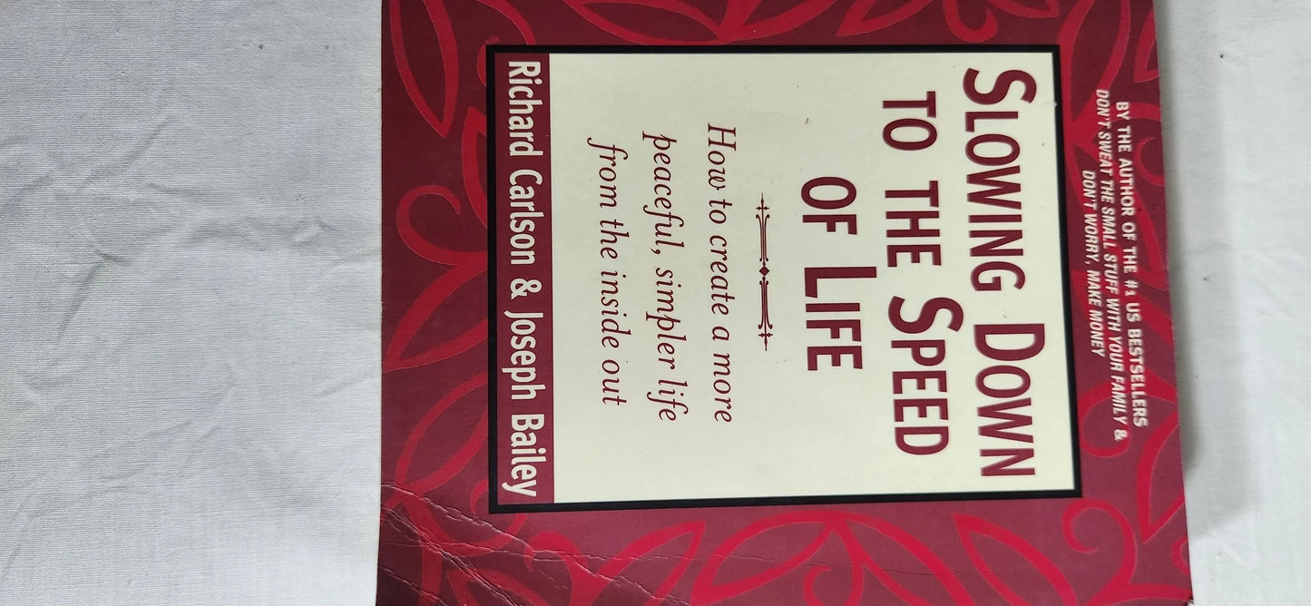 Slowing Down To The Speed Of Life - Richard Carlson & Joseph Bailey